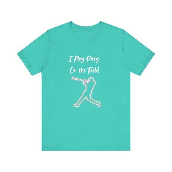 i play dirty. on the field baseball swing tee.