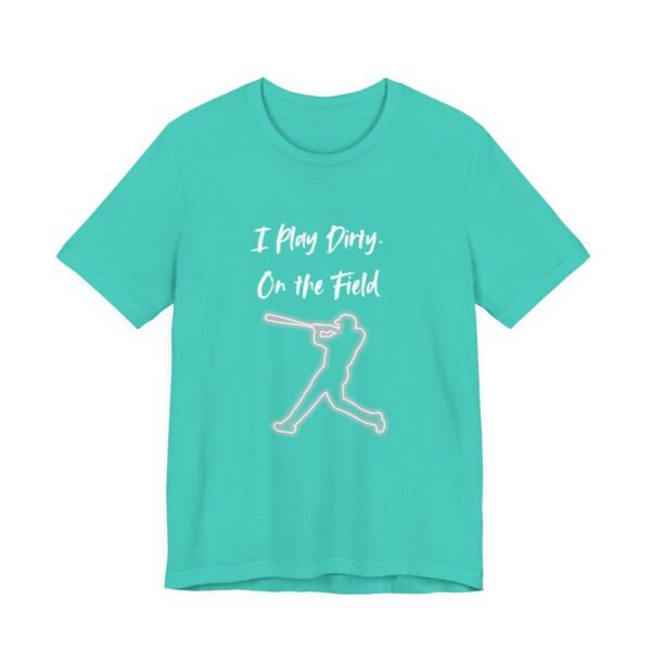 i play dirty. on the field baseball swing tee.