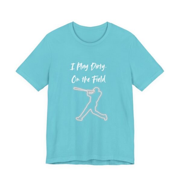 i play dirty. on the field baseball swing tee.