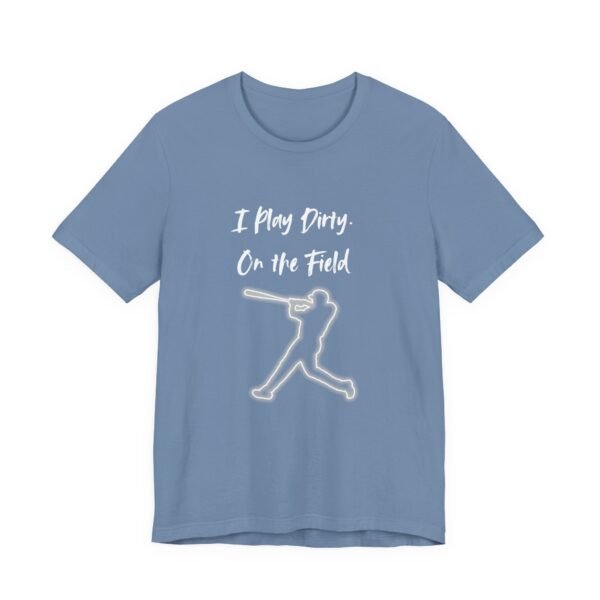 i play dirty. on the field baseball swing tee.