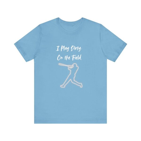 i play dirty. on the field baseball swing tee.