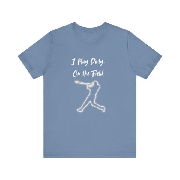 i play dirty. on the field baseball swing tee.