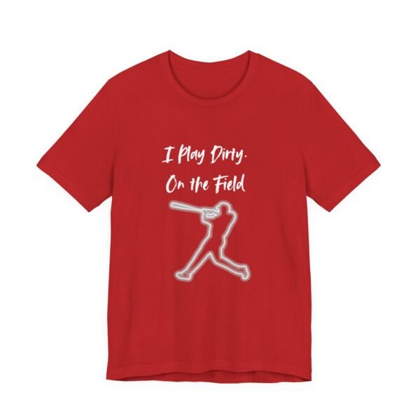 i play dirty. on the field baseball swing tee.