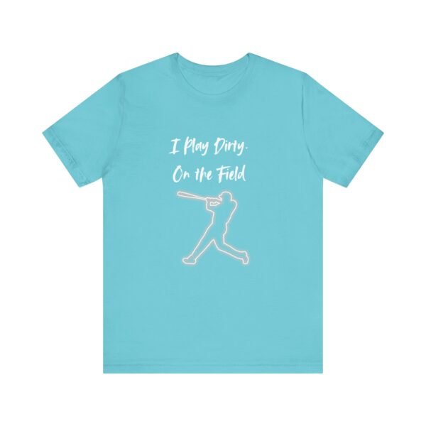 i play dirty. on the field baseball swing tee.